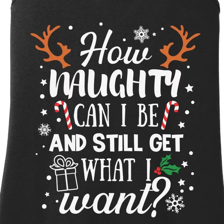 How Naughty Can I Be And Still Get What I Want Ladies Essential Tank