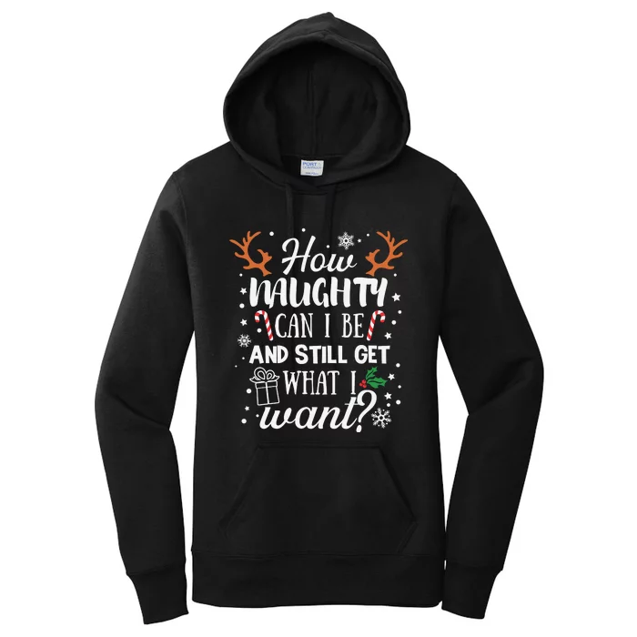 How Naughty Can I Be And Still Get What I Want Women's Pullover Hoodie