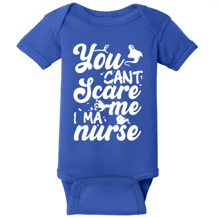 Halloween Nurse Cool Gift You Cant Scare Me I Am A Nurse Gift Baby Bodysuit