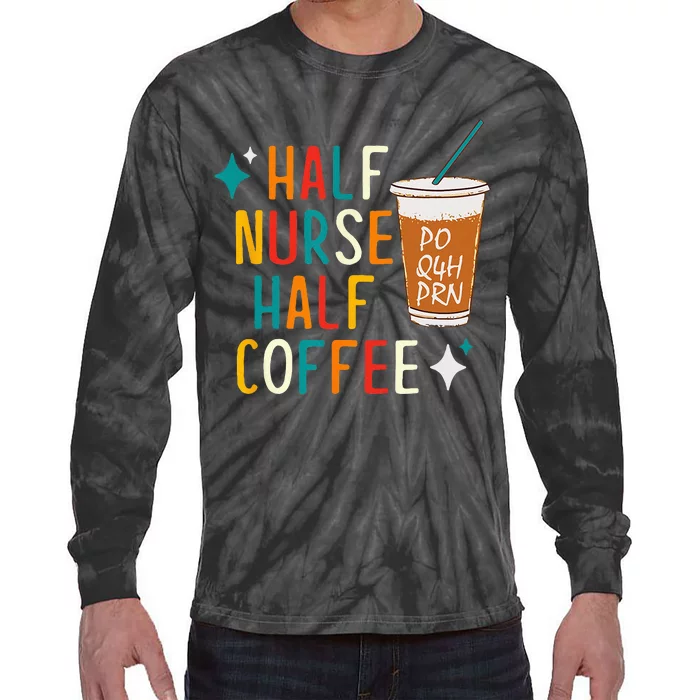 Half Nurse Coffee Nurse Gifts Nurse Week Gifts Funny Nurse Tie-Dye Long Sleeve Shirt