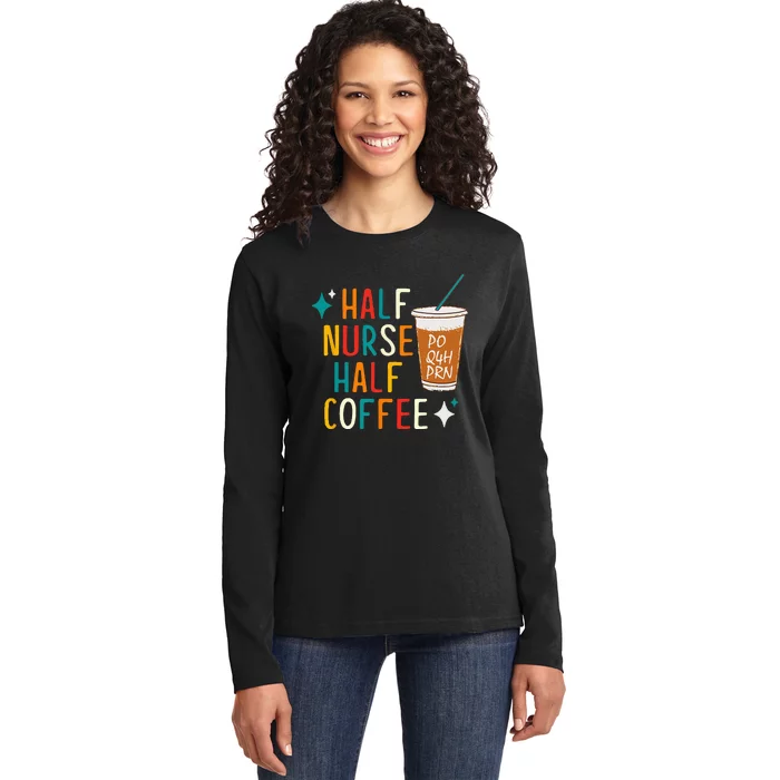 Half Nurse Coffee Nurse Gifts Nurse Week Gifts Funny Nurse Ladies Long Sleeve Shirt