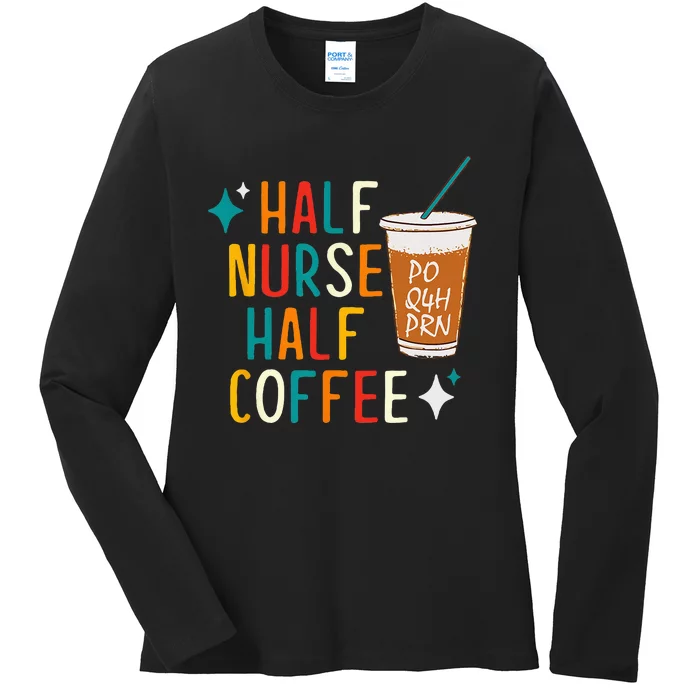 Half Nurse Coffee Nurse Gifts Nurse Week Gifts Funny Nurse Ladies Long Sleeve Shirt