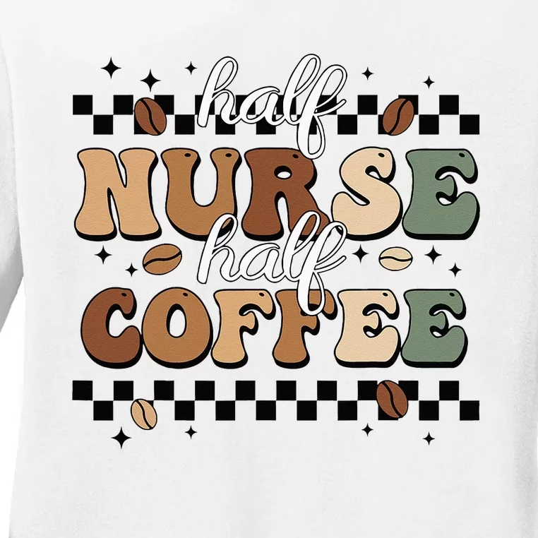 Half Nurse Coffee Nurse Gifts Nurse Week Gifts Funny Nurse Ladies Long Sleeve Shirt