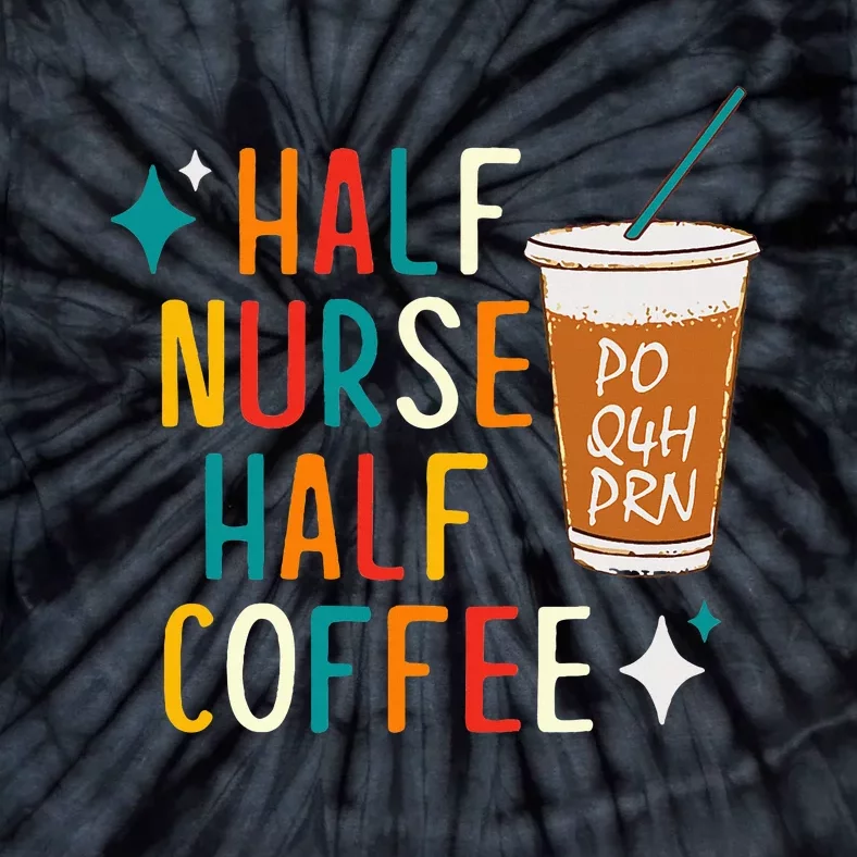 Half Nurse Coffee Nurse Gifts Nurse Week Gifts Funny Nurse Tie-Dye T-Shirt