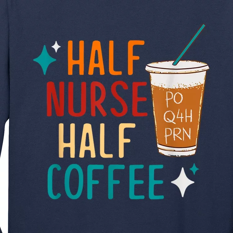 Half Nurse Coffee Nurse Gifts Nurse Week Gifts Funny Nurse Long Sleeve Shirt