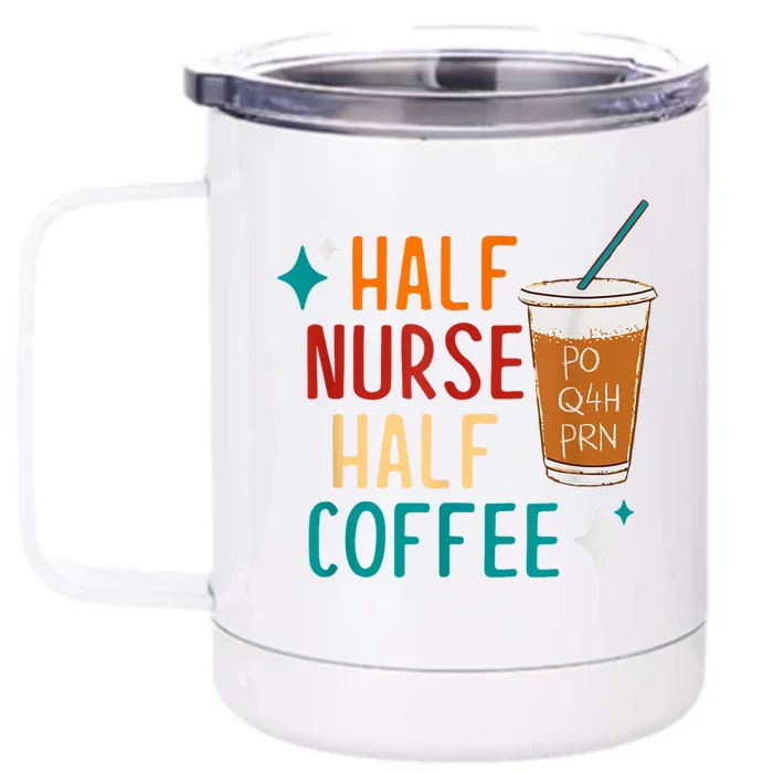 Half Nurse Coffee Nurse Gifts Nurse Week Gifts Funny Nurse Front & Back 12oz Stainless Steel Tumbler Cup