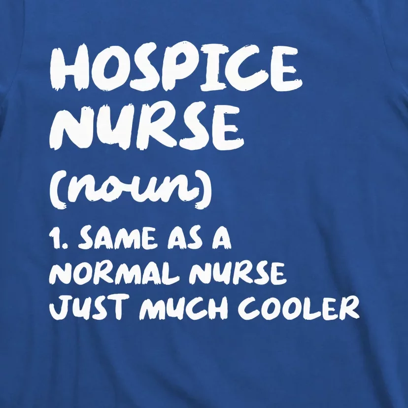 Hospice Nurse Definition Nursing T-Shirt