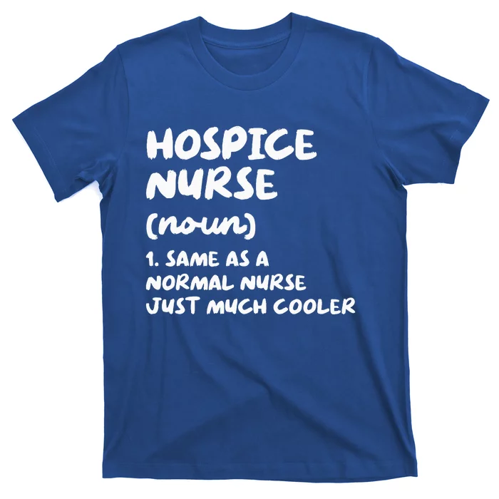 Hospice Nurse Definition Nursing T-Shirt