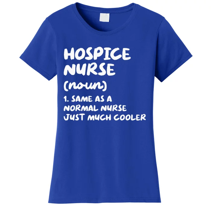 Hospice Nurse Definition Nursing Women's T-Shirt