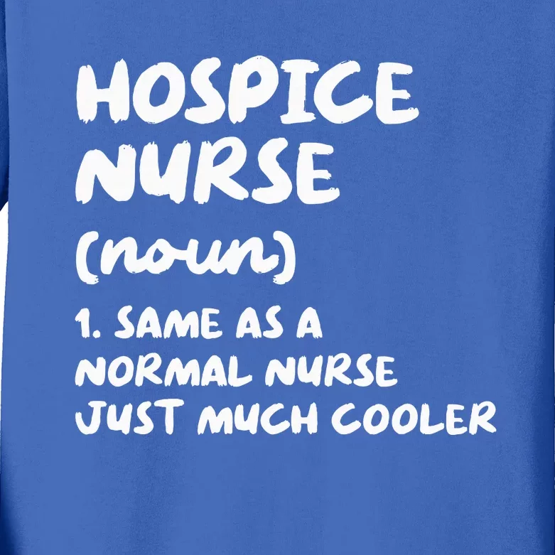 Hospice Nurse Definition Nursing Kids Long Sleeve Shirt