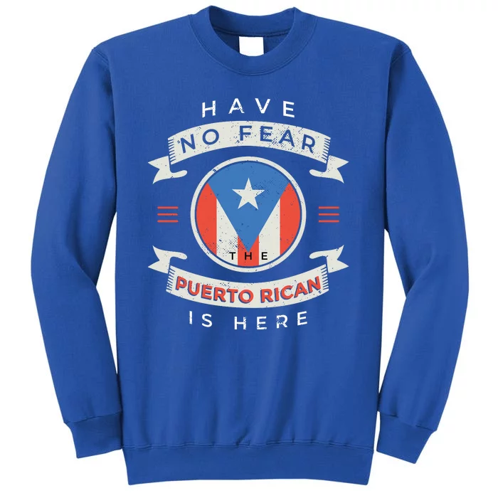 Have No Fear The Puerto Rican Is Here Tall Sweatshirt