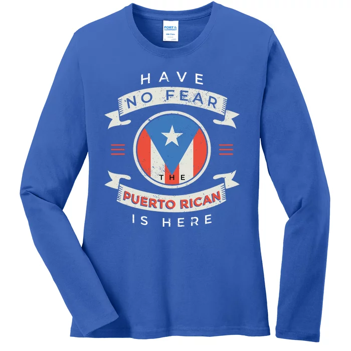 Have No Fear The Puerto Rican Is Here Ladies Long Sleeve Shirt