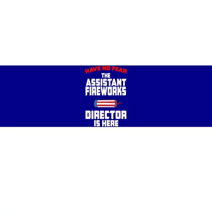 Have No Fear The Assistant Fireworks Director Firework Usa Funny Gift Bumper Sticker