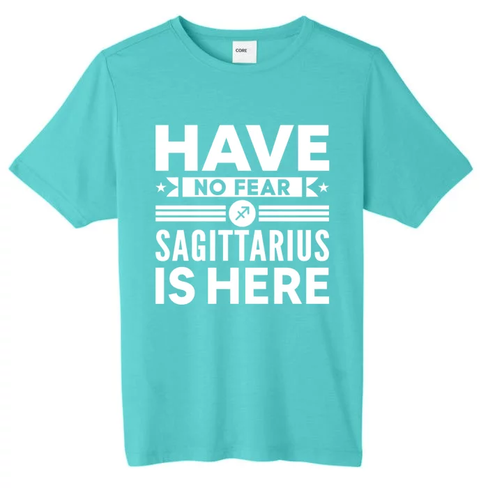 Have No Fear Sagittarius Is Here Horoscope Sign Gift ChromaSoft Performance T-Shirt