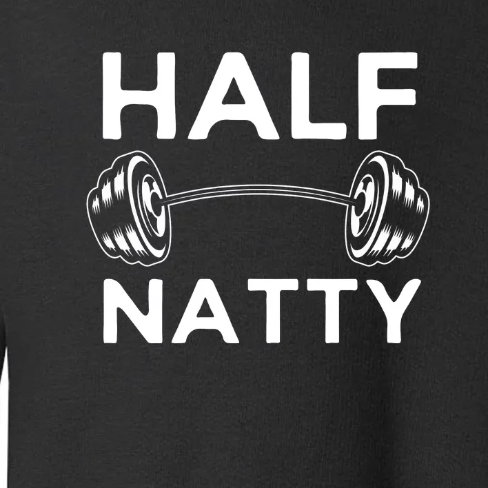 Half Natty Fitness Gym Toddler Sweatshirt