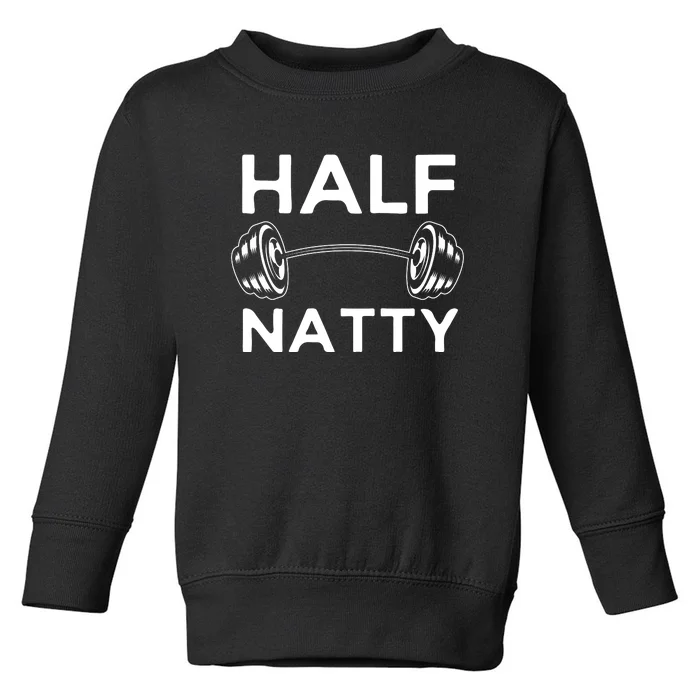 Half Natty Fitness Gym Toddler Sweatshirt