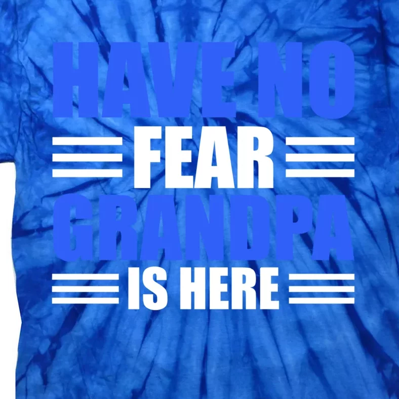 Have No Fear Grandpa Is Here Cool Gift Tie-Dye T-Shirt