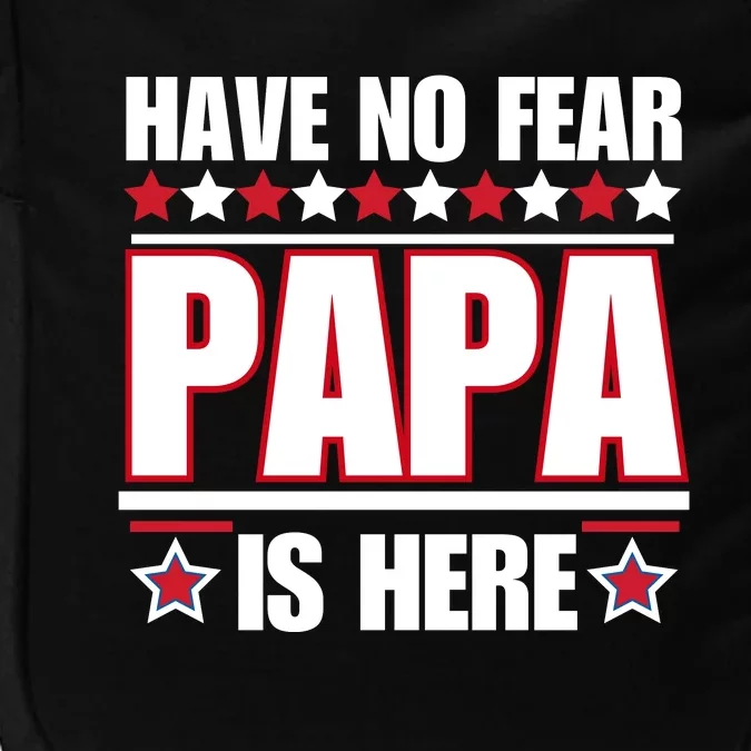 Have No Fear Papa Is Here Funny Paworful Father's Day Saying Impact Tech Backpack