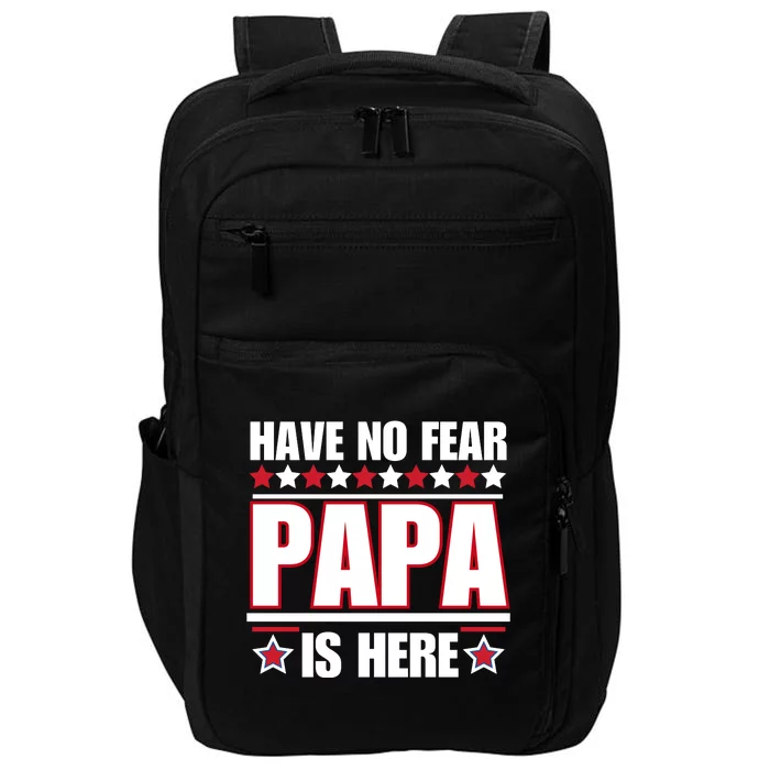 Have No Fear Papa Is Here Funny Paworful Father's Day Saying Impact Tech Backpack