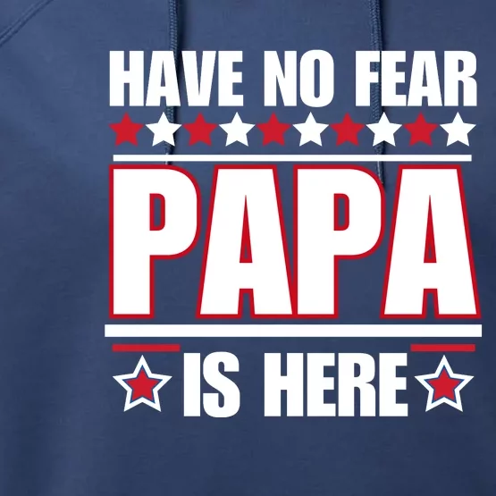 Have No Fear Papa Is Here Funny Paworful Father's Day Saying Performance Fleece Hoodie