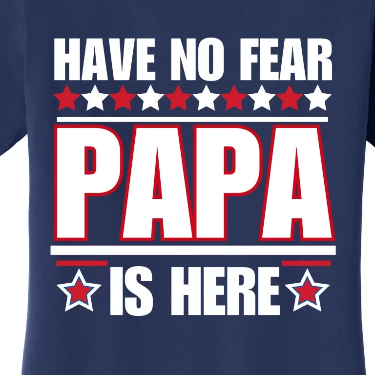 Have No Fear Papa Is Here Funny Paworful Father's Day Saying Women's T-Shirt