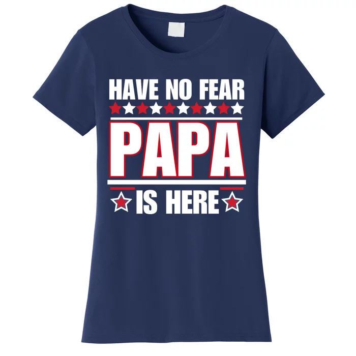 Have No Fear Papa Is Here Funny Paworful Father's Day Saying Women's T-Shirt