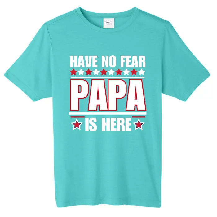 Have No Fear Papa Is Here Funny Paworful Father's Day Saying ChromaSoft Performance T-Shirt