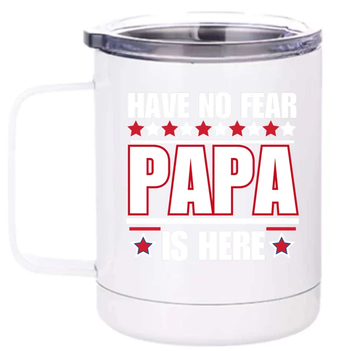 Have No Fear Papa Is Here Funny Paworful Father's Day Saying Front & Back 12oz Stainless Steel Tumbler Cup