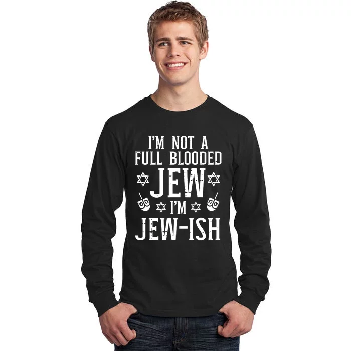 Hanukkah Not Full Blooded Jew Jewish Chanukah Tall Long Sleeve T-Shirt