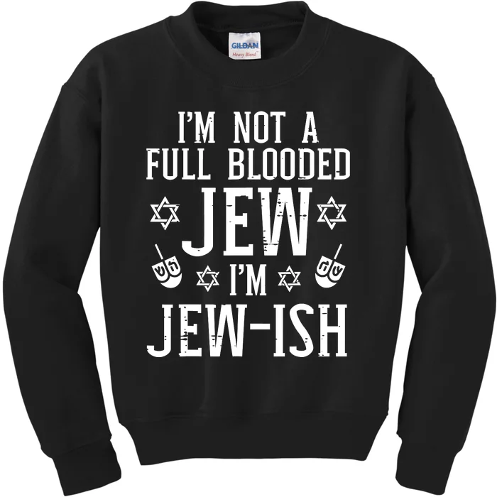 Hanukkah Not Full Blooded Jew Jewish Chanukah Kids Sweatshirt