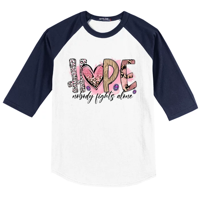 Hope Nobody Fights Alone Breast Cancer Warrior Cute Pink Qu Gift Baseball Sleeve Shirt