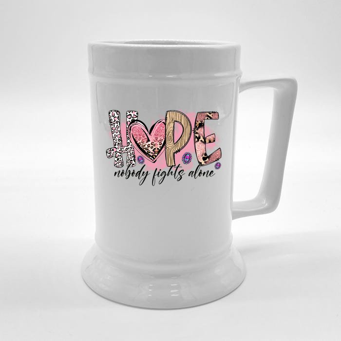 Hope Nobody Fights Alone Breast Cancer Warrior Cute Pink Qu Gift Front & Back Beer Stein