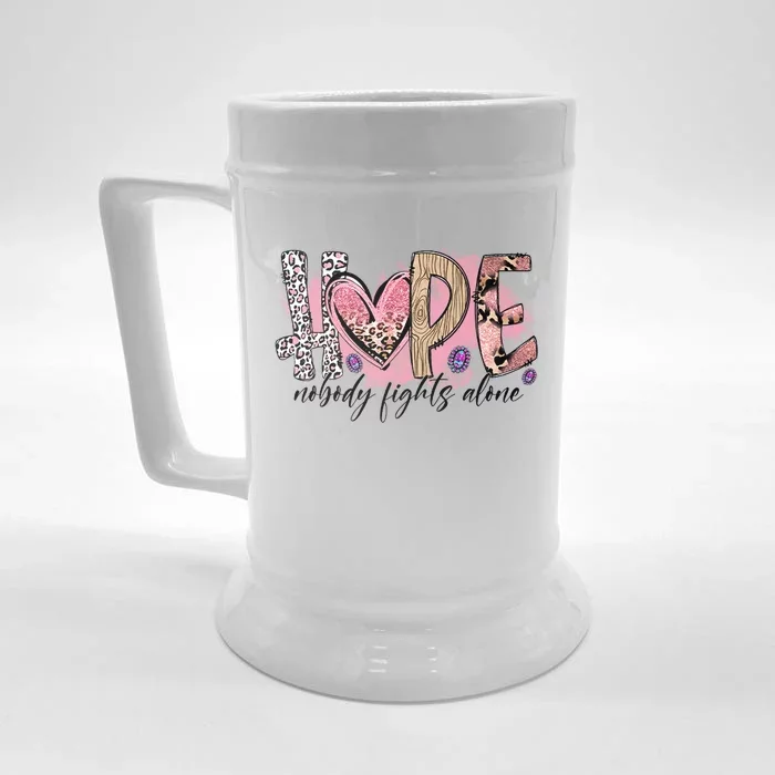 Hope Nobody Fights Alone Breast Cancer Warrior Cute Pink Qu Gift Front & Back Beer Stein