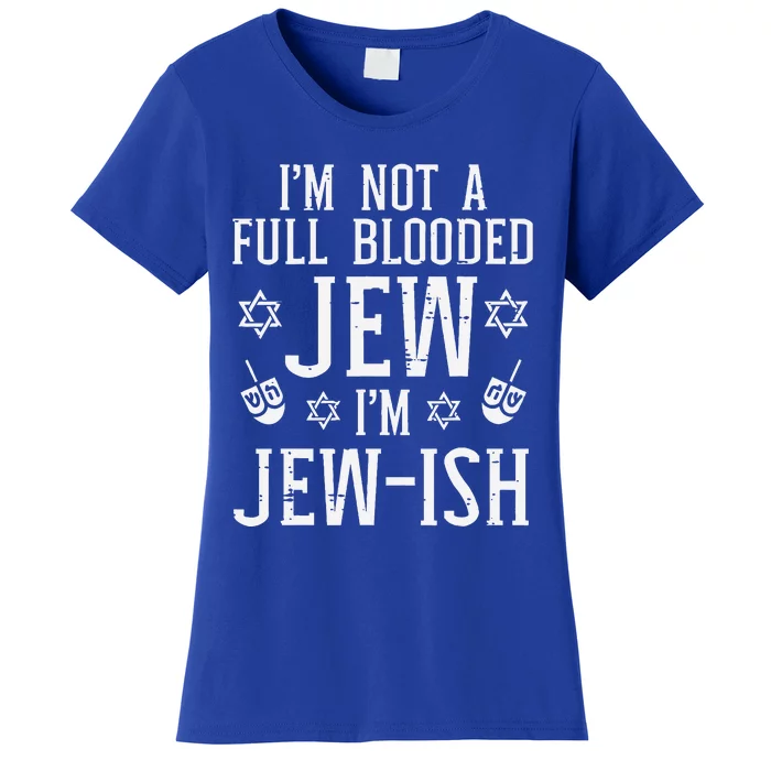 Hanukkah Not Full Blooded Jew Jewish Chanukah Women's T-Shirt