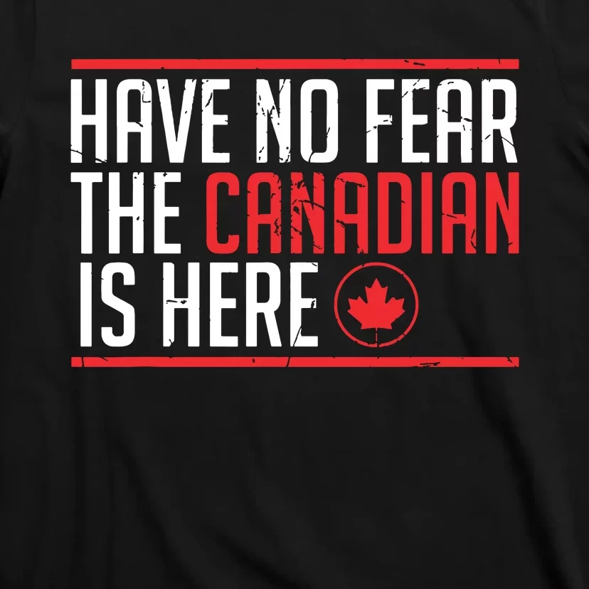 Have No Fear The Canadian Is Here Funny Maple Leaf Graphic T-Shirt