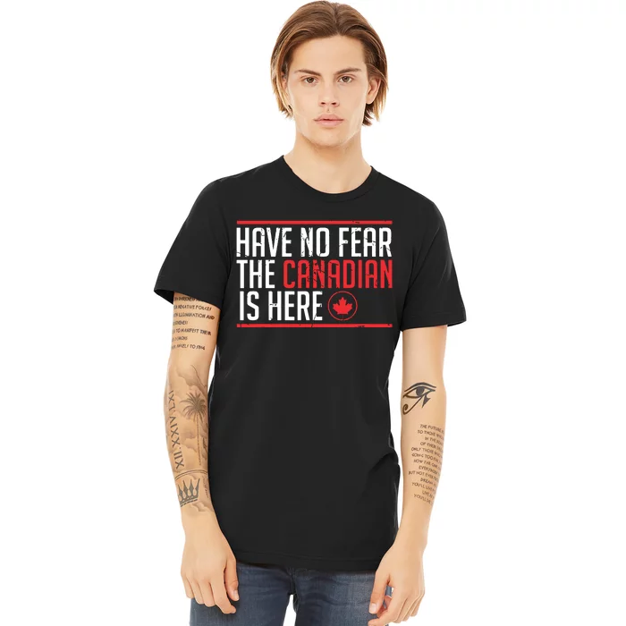 Have No Fear The Canadian Is Here Funny Maple Leaf Graphic Premium T-Shirt