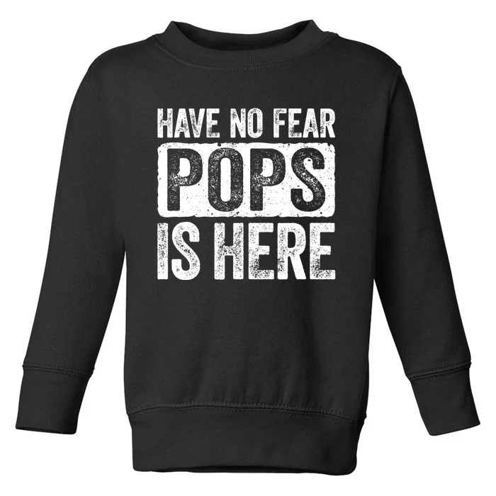 Have No Fear Pops Is Here Toddler Sweatshirt