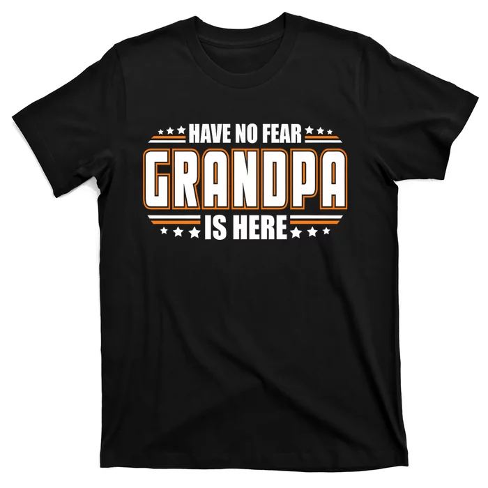 Have No Fear Grandpa Is Here T-Shirt