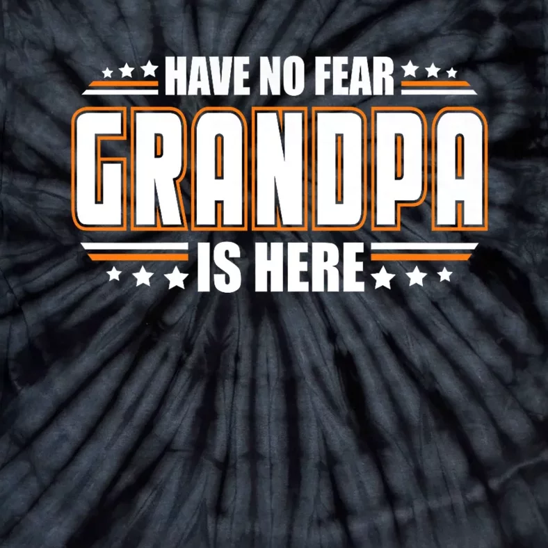 Have No Fear Grandpa Is Here Tie-Dye T-Shirt