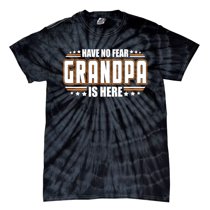 Have No Fear Grandpa Is Here Tie-Dye T-Shirt