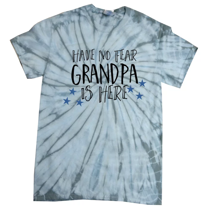 Have No Fear Grandpa Is Here Tie-Dye T-Shirt