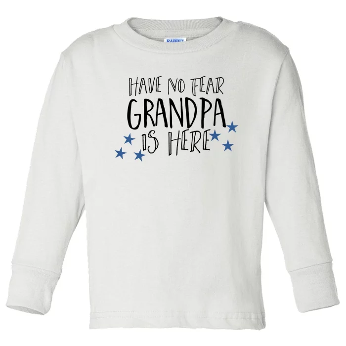 Have No Fear Grandpa Is Here Toddler Long Sleeve Shirt