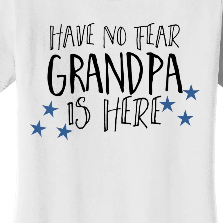 Have No Fear Grandpa Is Here Women's T-Shirt