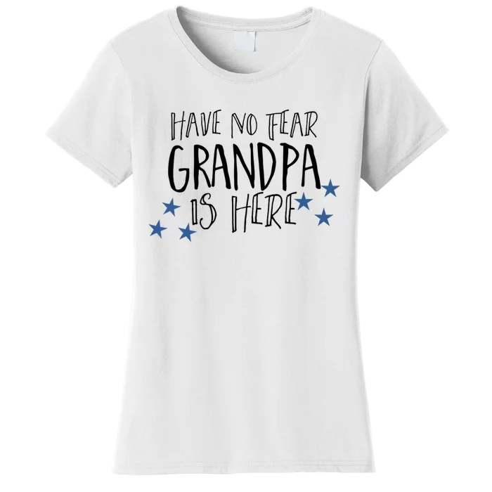 Have No Fear Grandpa Is Here Women's T-Shirt