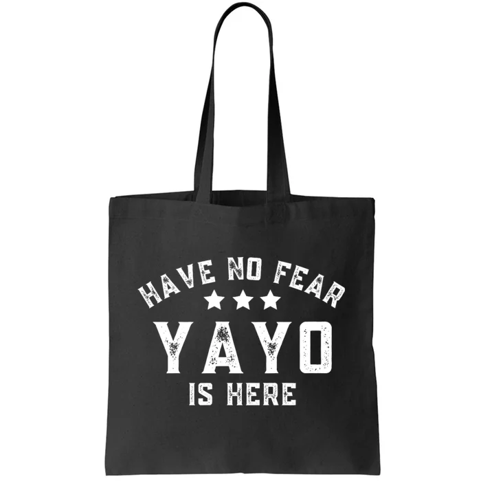 Have No Fear Yayo Is Here Tote Bag