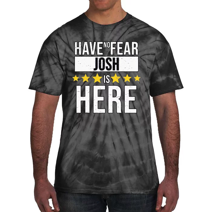 Have No Fear Josh Is Here Tie-Dye T-Shirt