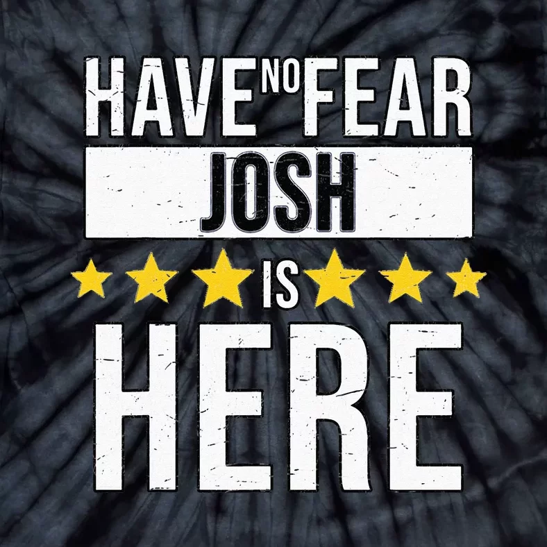 Have No Fear Josh Is Here Tie-Dye T-Shirt