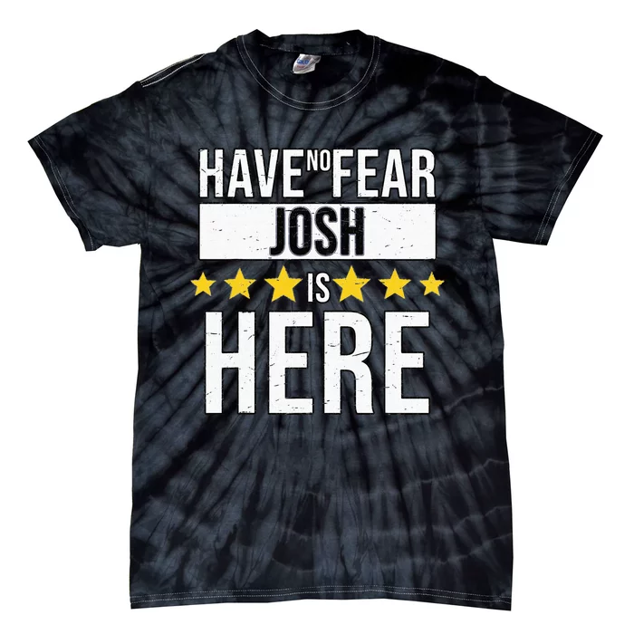 Have No Fear Josh Is Here Tie-Dye T-Shirt