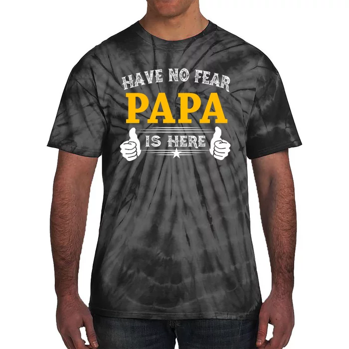 Have No Fear Papa Is Here Tie-Dye T-Shirt