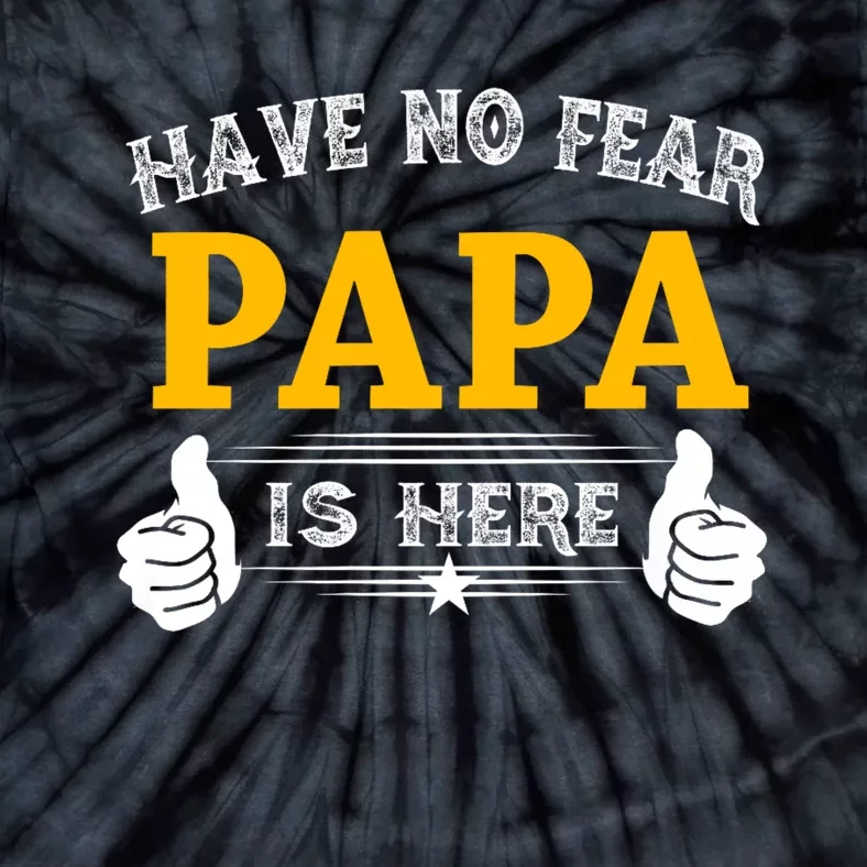 Have No Fear Papa Is Here Tie-Dye T-Shirt